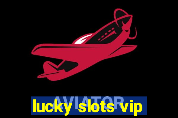 lucky slots vip